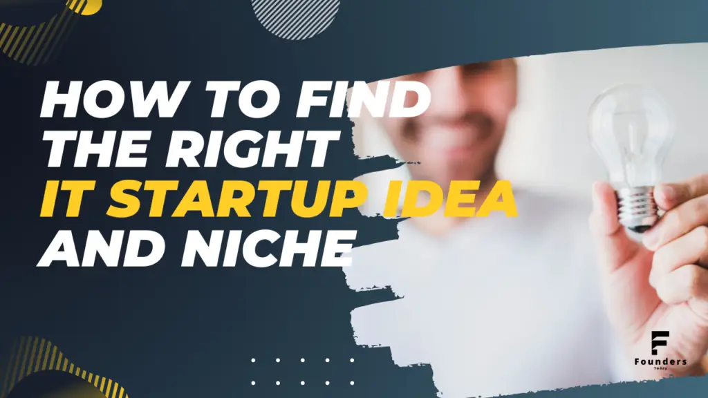 How to find the right IT Startup Idea and Niche