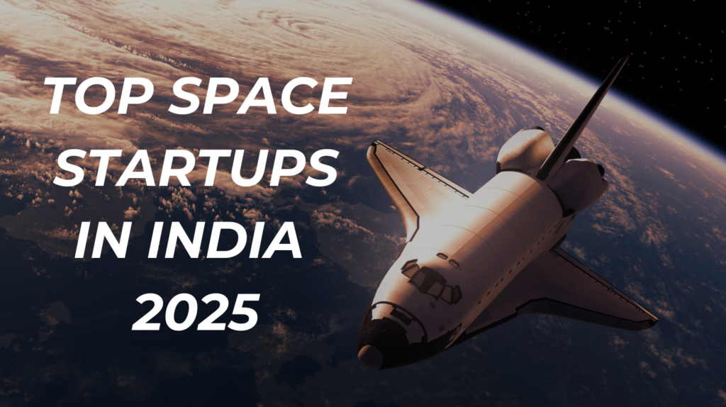 8 Indian Space Startups to Watch in 2025